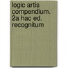Logic Artis Compendium. 2A Hac Ed. Recognitum by Robert Sanderson