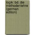 Logik: Bd. Die Methodenlehre (German Edition)