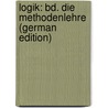 Logik: Bd. Die Methodenlehre (German Edition) by Sigwart Christoph