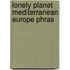 Lonely Planet Mediterranean Europe Phras