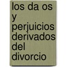 Los Da Os Y Perjuicios Derivados Del Divorcio by Silvia Yolanda Tanzi