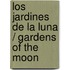 Los jardines de la luna / Gardens of the Moon