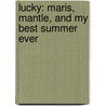 Lucky: Maris, Mantle, And My Best Summer Ever door Wes Tooke