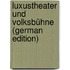Luxustheater Und Volksbühne (German Edition)