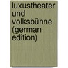 Luxustheater Und Volksbühne (German Edition) door Herrig Hans