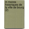 M Moires Historiques de La Ville de Bourg (2) door Jules Baux