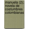 Manuela (2); Novela de Costumbres Colombianas by Eugenio D. Castro