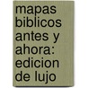 Mapas Biblicos Antes y Ahora: Edicion de Lujo by H. Espanol Editorial