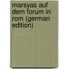 Marsyas Auf Dem Forum in Rom (German Edition) door Onbekend
