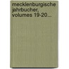 Mecklenburgische Jahrbucher, Volumes 19-20... door Verein FüR. Mecklenburgische Geschichte Und Alterthumskunde