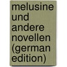 Melusine Und Andere Novellen (German Edition) by Heyse Paul
