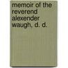 Memoir of the Reverend Alexender Waugh, D. D. by James Hay