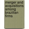 Merger and Acquisitions among Brazilian Firms door Jorge Vieira Da Costa Jr.