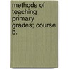Methods of Teaching Primary Grades; Course B. by William Cecil Duncan