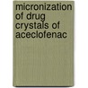 Micronization of Drug Crystals Of Aceclofenac by Vivek Dave