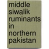 Middle Siwalik Ruminants in Northern Pakistan door Muhammad Akbar Khan