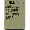 Militärische Zeitung, Neunter Jahrgang, 1856 by Unknown