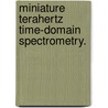 Miniature Terahertz Time-Domain Spectrometry. door Brian Schulkin