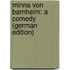 Minna Von Barnheim: A Comedy (German Edition)