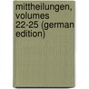 Mittheilungen, Volumes 22-25 (German Edition) door Verein FüR. Steiermark Historischer
