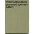 Mittlehochdeutsche Grammatik (German Edition)