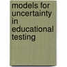 Models for Uncertainty in Educational Testing door The The Educational Testing Service