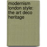 Modernism London Style: The Art Deco Heritage door Christoph Rauhut