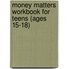 Money Matters Workbook for Teens (Ages 15-18) by Todd Temple