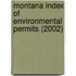 Montana Index of Environmental Permits (2002)