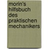 Morin's Hilfsbuch Des Praktischen Mechanikers door Arthur Jules Morin