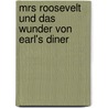 Mrs Roosevelt und das Wunder von Earl's Diner by Edward Kelsey Moore