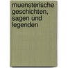 Muensterische Geschichten, Sagen und Legenden door Friedrich Arnold Steinmann