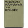 Musikalische Walpurgisnacht : ein Scherzspiel door Weingartner