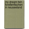 My Dream Fish - Forellenfischen in Neuseeland door Stephan Janischewski