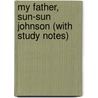 My Father, Sun-Sun Johnson (with Study Notes) door Catherine Palmer