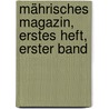 Mährisches Magazin, erstes Heft, erster Band door Onbekend