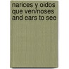 Narices y Oidos Que Ven/Noses and Ears to See door Gunter Pauli