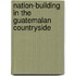 Nation-building in the Guatemalan Countryside
