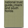 National Trust Guide¿Miami And South Florida door Beth Dunlop