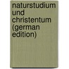 Naturstudium Und Christentum (German Edition) door Bettex Frédéric