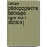 Neue Pädogogische Beiträge (German Edition)