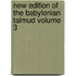 New Edition of the Babylonian Talmud Volume 3