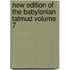 New Edition of the Babylonian Talmud Volume 7