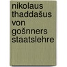 Nikolaus Thaddašus von Gošnners staatslehre by Koch