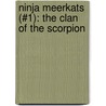 Ninja Meerkats (#1): The Clan of the Scorpion door Gareth Jones