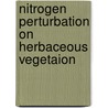 Nitrogen perturbation on herbaceous vegetaion by Smriti Tripathi