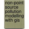 Non-point Source Pollution Modelling With Gis by Azman Mohamed Nor Azhari