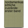 Nordamerikas Sittliche Zustände: erster Band door Nicolaus Heinrich Julius