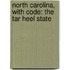 North Carolina, with Code: The Tar Heel State