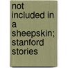 Not Included in a Sheepskin; Stanford Stories door Davida French